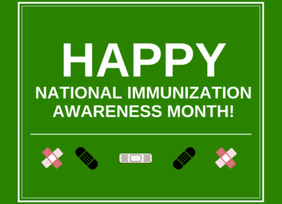 Happy National Immunization Awareness Month